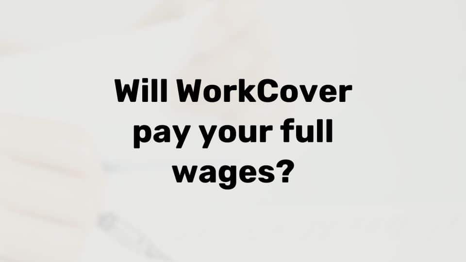 Does WorkCover pay full wages?
