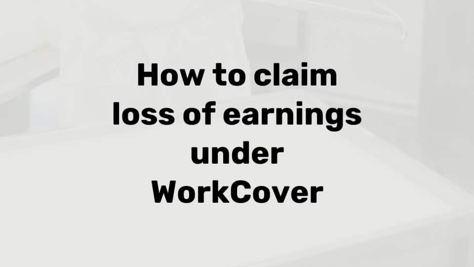 How do I make a claim for loss of earnings under WorkCover?