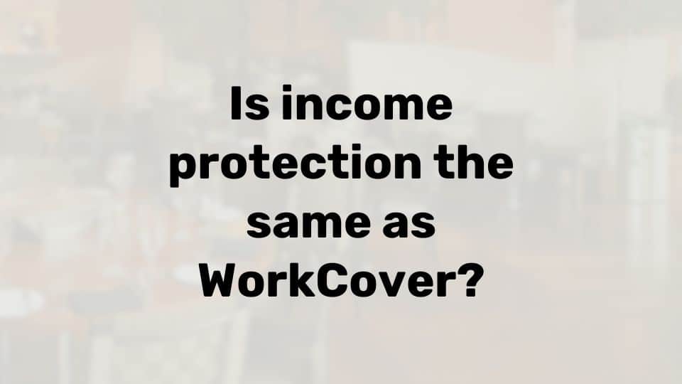 Is income protection the same as workers compensation?
