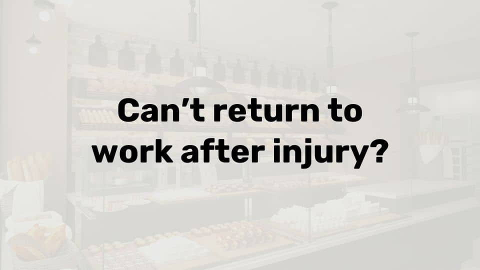 What happens if you can’t return to work after injury?