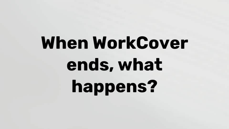 What happens when WorkCover ends