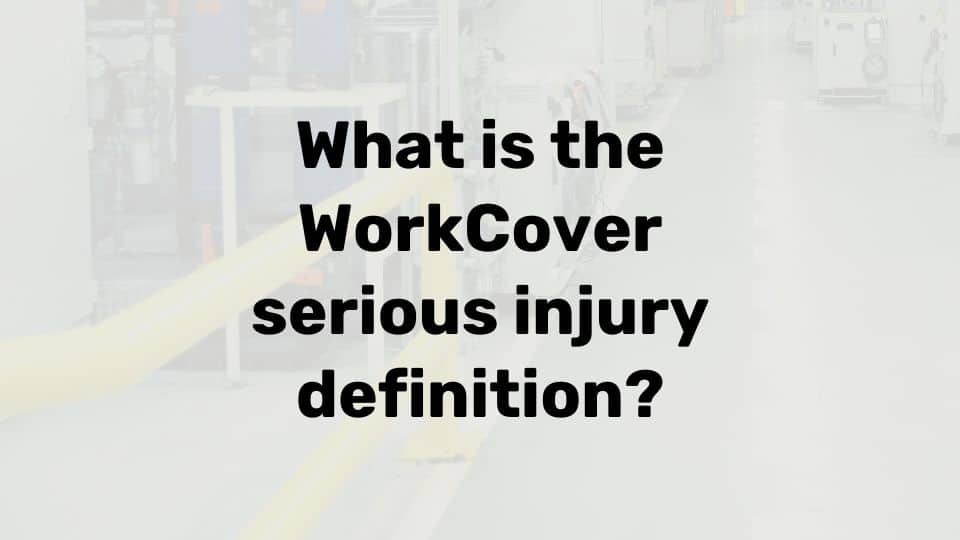 WorkCover serious injury definition