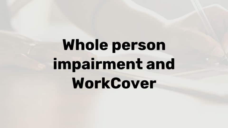 What is whole person impairment in WorkCover claims?