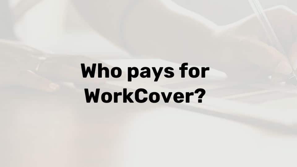 Who pays for workcover