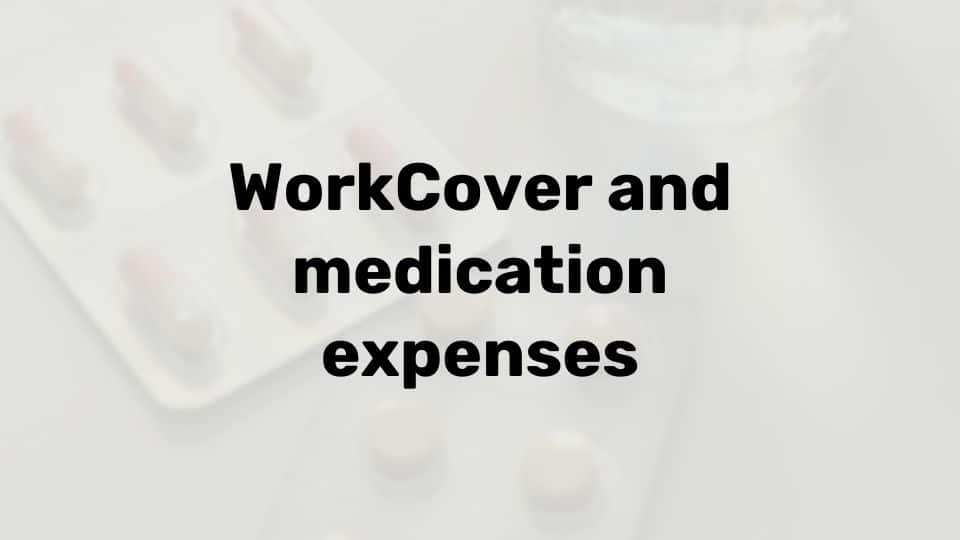 Does WorkCover pay for medication?