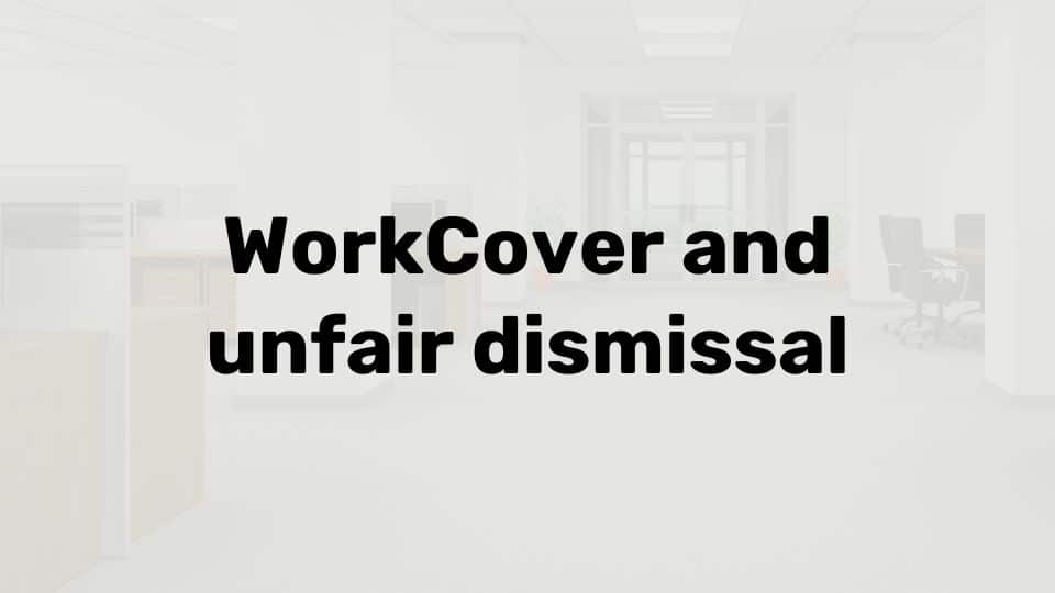 Workcover and unfair dismissal