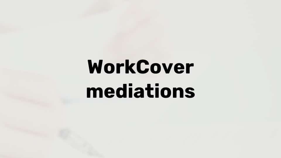 All about WorkCover mediations