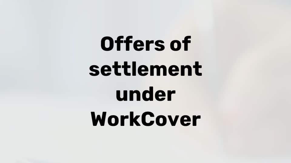 WorkCover and offers of settlement