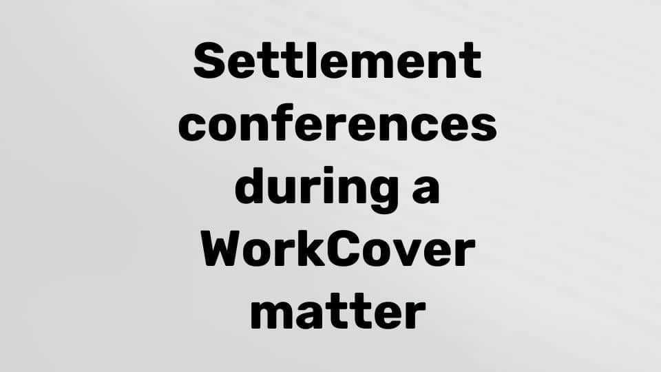 WorkCover settlement conference