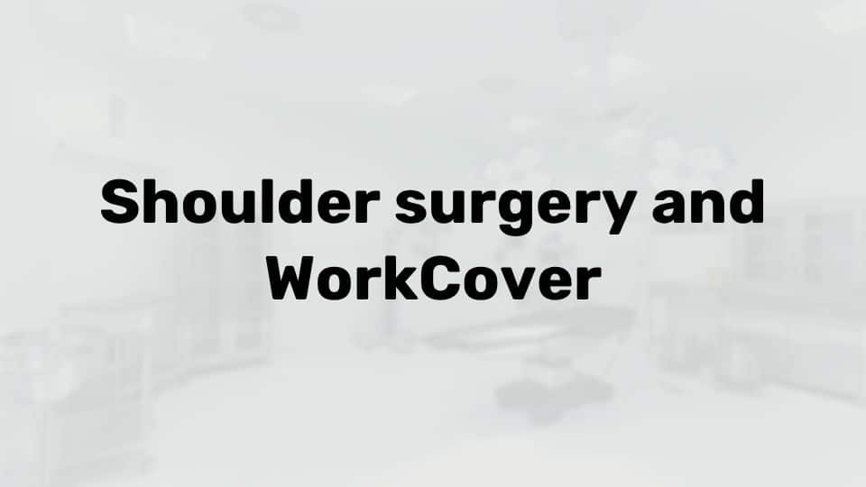 Workcover shoulder surgery