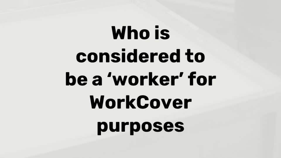 WorkCover – who is a worker?
