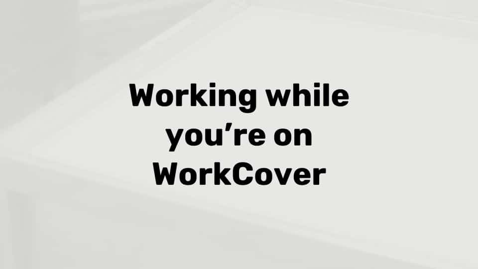Working while on WorkCover