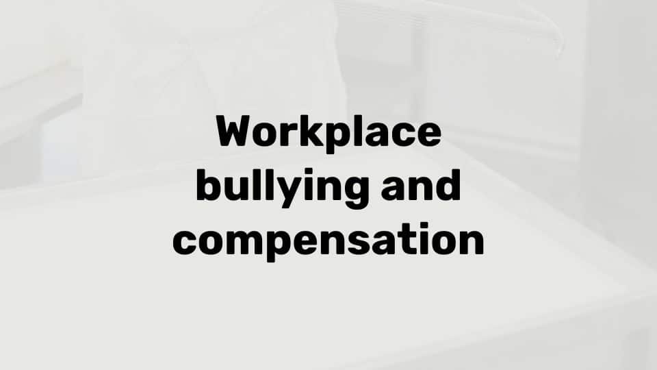 Compensation for workplace bullying