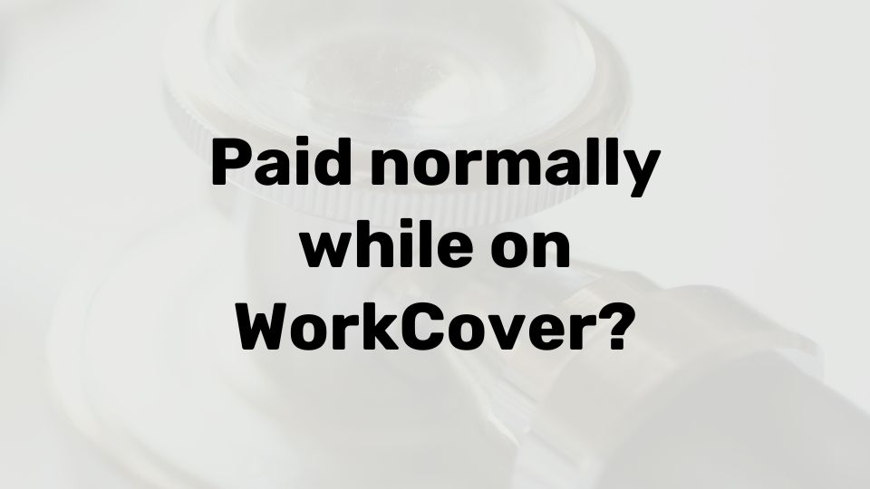 Do you get paid normally on WorkCover?